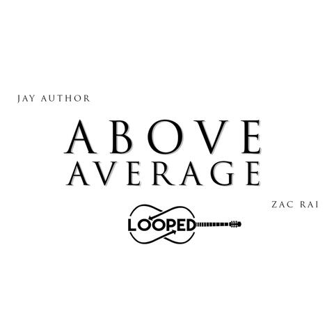 Above Average Looped