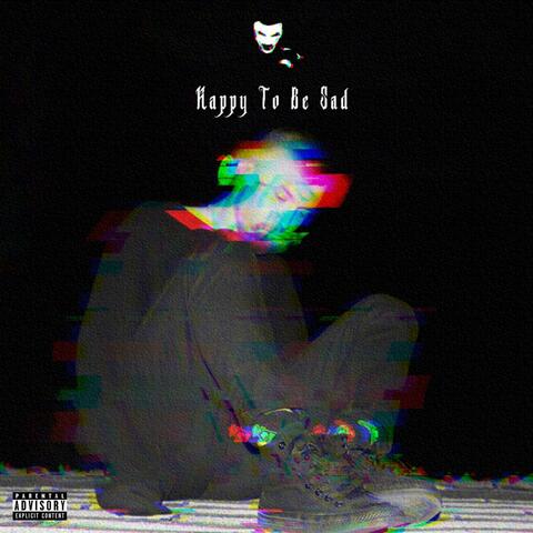 Happy to Be Sad