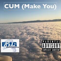 CUM (Make You)