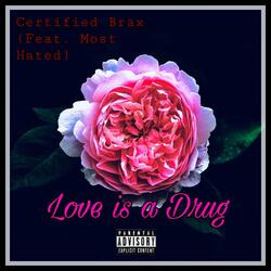 Love Is a Drug (feat. Most Hated)