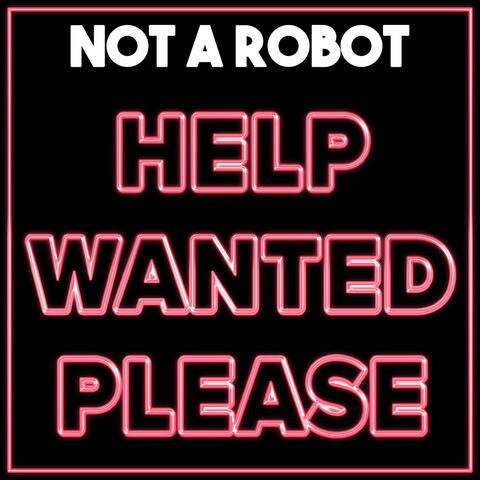 Help Wanted Please