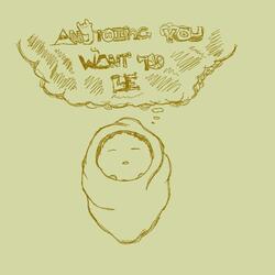 Anything You Want to Be