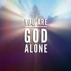 You Are God Alone