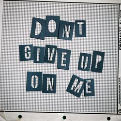 Don't Give Up on Me