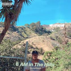 6 AM in the Hills