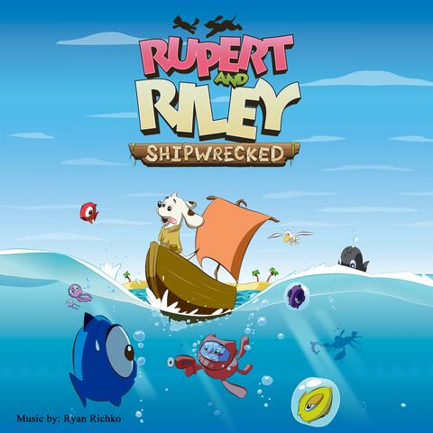 Rupert and Riley Shipwrecked (Original Game Soundtrack)