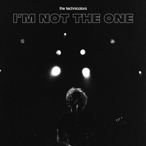 I'm Not the One