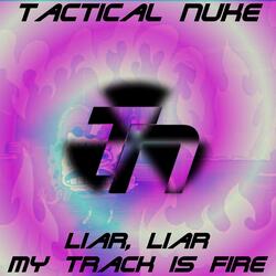 Liar, Liar, My Track Is Fire