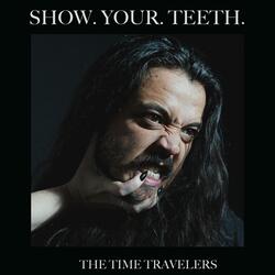 Show. Your. Teeth.