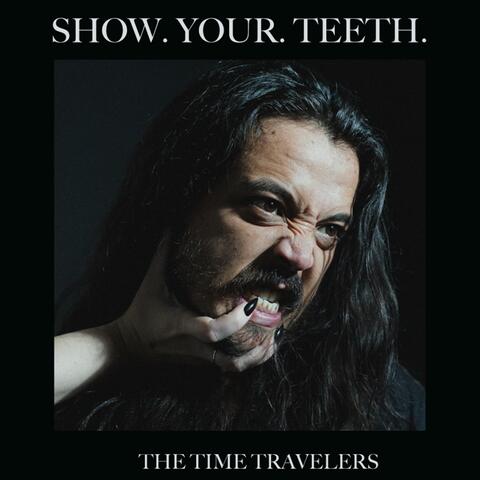 Show. Your. Teeth.