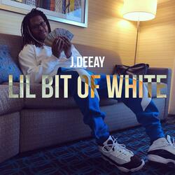 Lil Bit of White