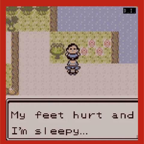 My Feet Hurt and I'm Sleepy...