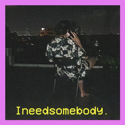 Ineedsomebody.