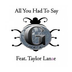 All You Had to Say (feat. TayLaNae)