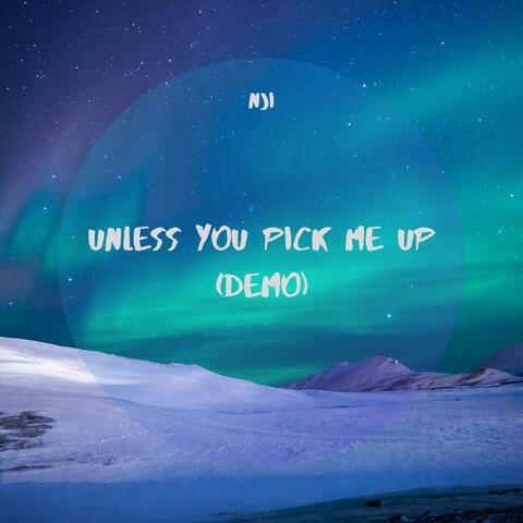 Unless You Pick Me Up