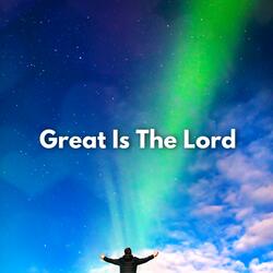 Great Is the Lord