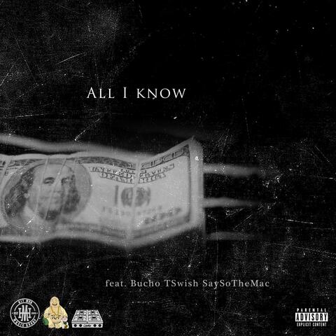 All I Know (feat. Bucho, T Swish & SaySoTheMac)
