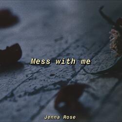 Mess With Me