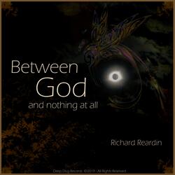 Between God and Nothing at All
