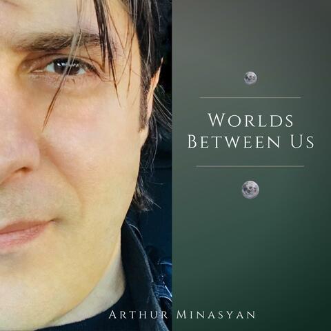 Worlds Between Us