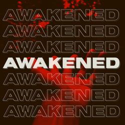 Awakened