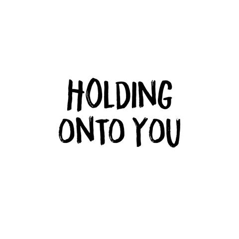 Holding onto You