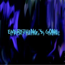 Everything's Gone