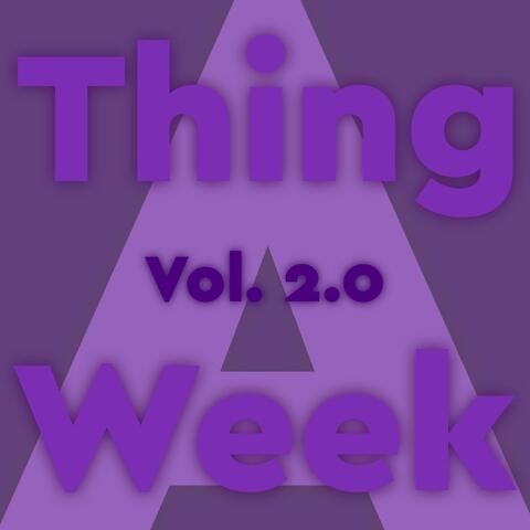 Thing a Week: Vol. 2.0