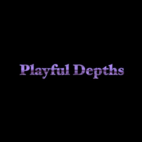 Playful Depths