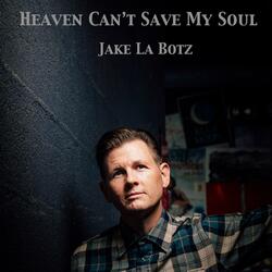 Heaven Can't Save My Soul