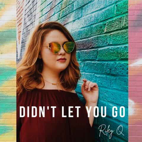 Didn't Let You Go