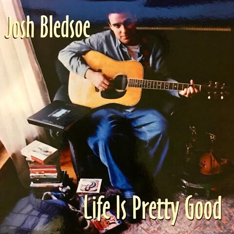 Life Is Pretty Good