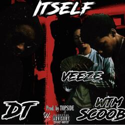 Itself (feat. WTM Scoob & DT)