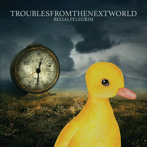 Troubles from the Next World