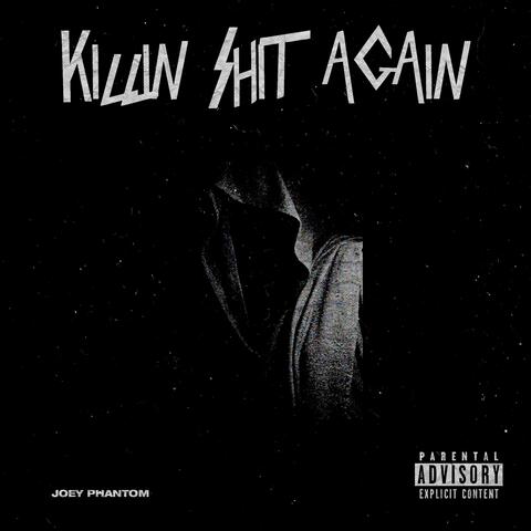 Killin' Shit Again