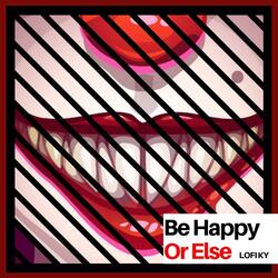Be Happy or Else
