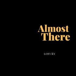 Almost There