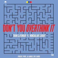 Don't You Overthink It