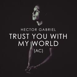 Trust You With My World