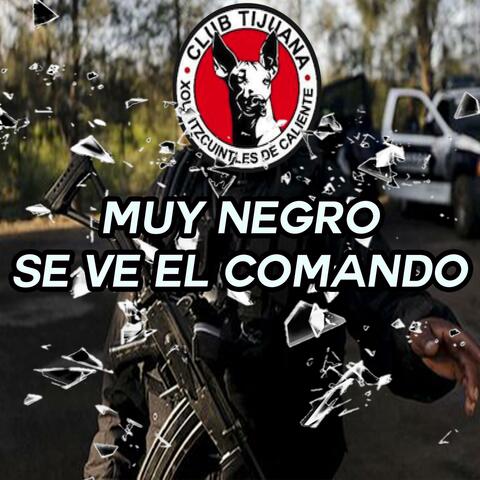 Muy Negro Se Ve el Comando