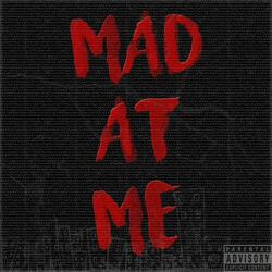 Mad at Me