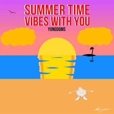 Summer Time Vibes With You