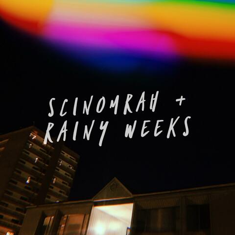 Scinomrah + Rainy Weeks