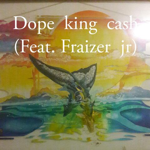 Dope King Cash (feat. Fraizer JR)