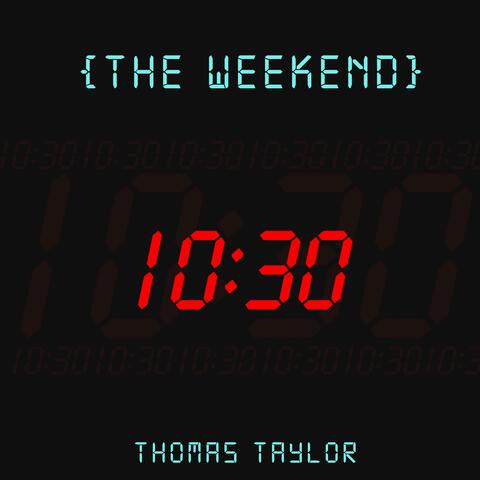 The Weekend (10:30)