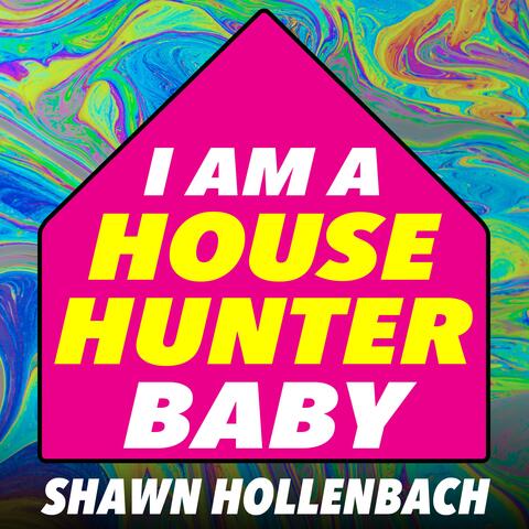 I Am a House Hunter, Baby