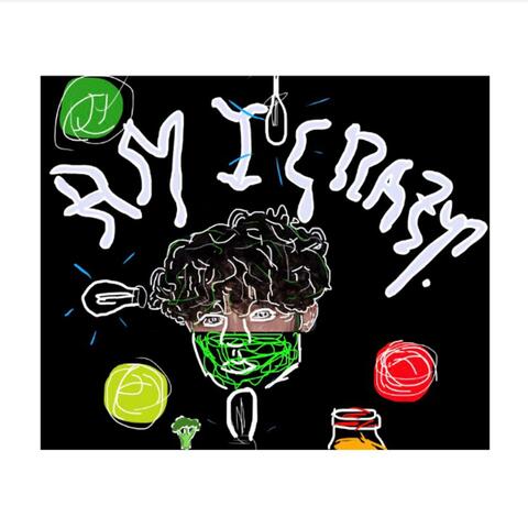 Am I Crazy?