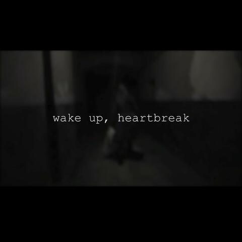 Wake Up, Heartbreak