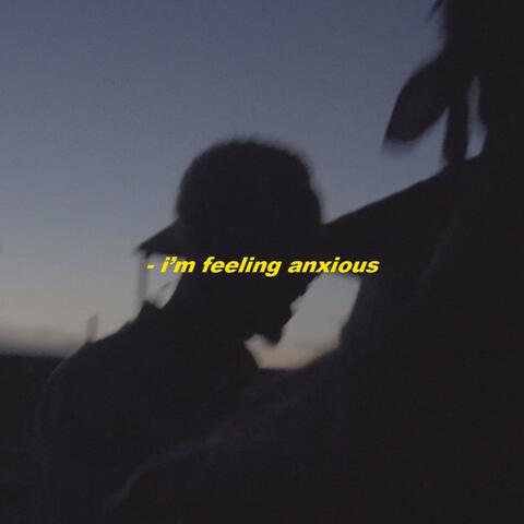 Feeling Anxious