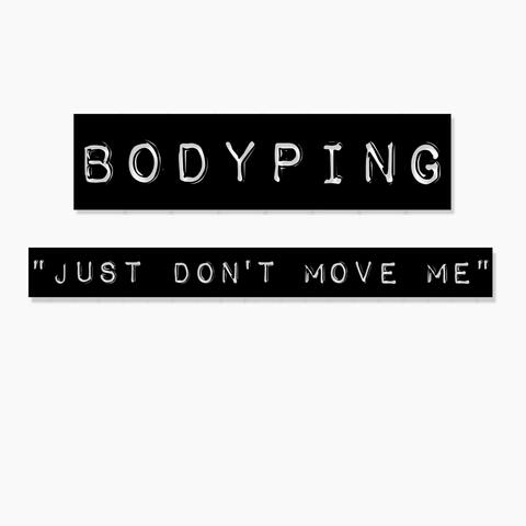Just Don't Move Me